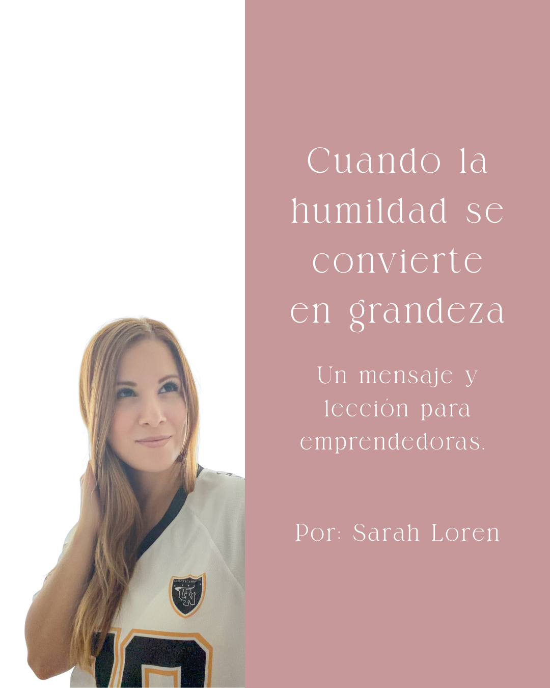 Cuando la humildad se convierte en grandeza: un mensaje y lección para emprendedoras
