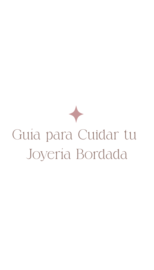 Guia para Cuidar tu Joyería Bordada